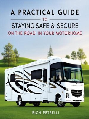 cover image of A Practical Guide to Staying Safe & Secure on the Road in Your Motorhome